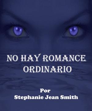 Book cover of No Hay Romance Ordinario