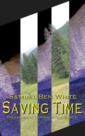 Cover of Saving Time: The Legend of Garison Fitch - Book 2