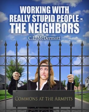 Book cover of Working with Really Stupid People: The Neighbors