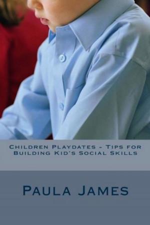 Book cover of Children Playdates: Tips for Building Kid's Social Skills