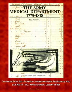 Cover of The Army Medical Department, 1775-1818 - Continental Army, War of American Independence (the Revolutionary War), plus War of 1812, Medical Support, Lessons of War