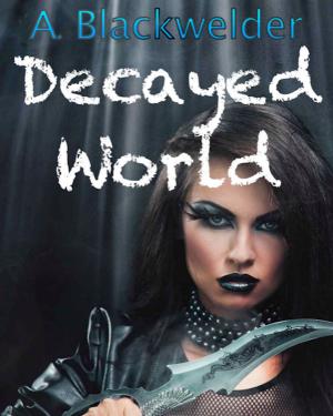 Cover of the book Decayed World by A. Blackwelder