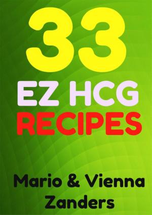 Cover of the book 33 E-Z HCG Diet Recipes: A Cookbook to Spice Up Your HCG Diet! by Cinzia Cuneo, et l'équipe nutrition de SOSCuisine.com