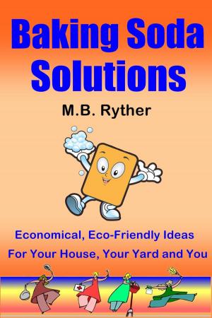 Cover of the book Baking Soda Solutions: Economical, Eco-Friendly Ideas for Your House, Your Yard and You by Es-Seyyid Es-Shaykh Taner Ansari