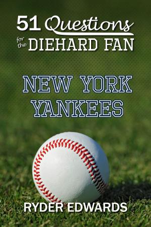 Cover of the book 51 Questions for the Diehard Fan: New York Yankees by Ryder Edwards