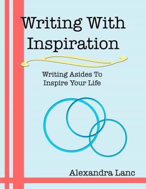 Cover of Writing With Inspiration: Writing Asides To Inspire Your Life