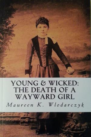 Book cover of Young & Wicked: The Death of a Wayward Girl