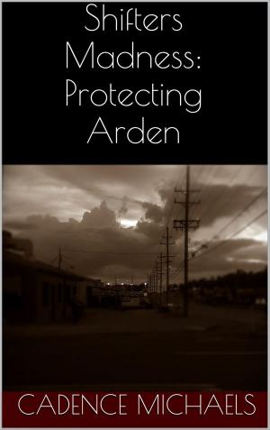 Cover of Shifters Madness: Protecting Arden