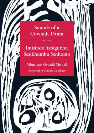 Cover of the book Sounds of a Cowhide Drum/Imisindo Yesigubhu Sesikhumba Senkomo by Thabo Jijana