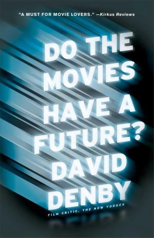 Cover of the book Do the Movies Have a Future? by Carol Cassella