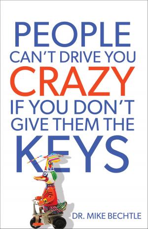 Cover of the book People Can't Drive You Crazy If You Don't Give Them the Keys by Bonnie Leon