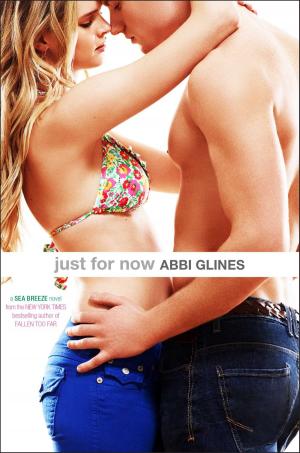 Cover of the book Just For Now by Abbi Glines