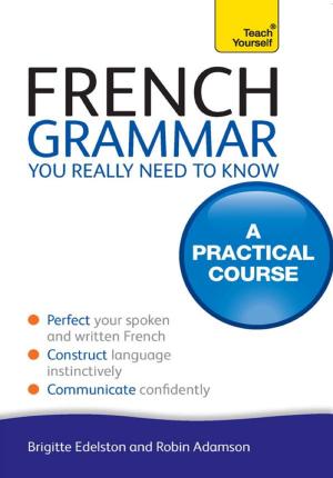 Cover of the book French Grammar You Really Need To Know: Teach Yourself by David Watson