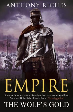 Cover of the book The Wolf's Gold: Empire V by Gervase Phinn
