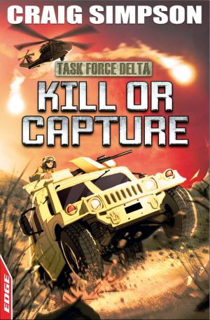 Cover of the book EDGE: Task Force Delta 4: Kill or Capture by Kes Gray