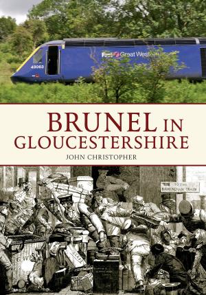 Cover of the book Brunel in Gloucestershire by Malcolm Fife