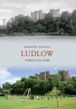 Cover of the book Ludlow Through Time by John Matthews, Mark Ryan