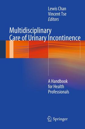 Cover of the book Multidisciplinary Care of Urinary Incontinence by Shaun Foster, David Halbstein