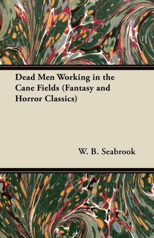 Cover of the book Dead Men Working in the Cane Fields (Fantasy and Horror Classics) by Various Authors