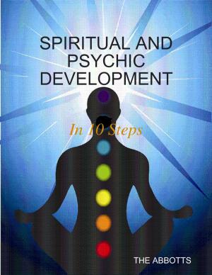 Cover of the book Spiritual and Psychic Development: In 10 Steps by Jael Brown