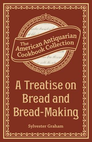 Cover of the book A Treatise on Bread and Bread-Making by Jan Eliot