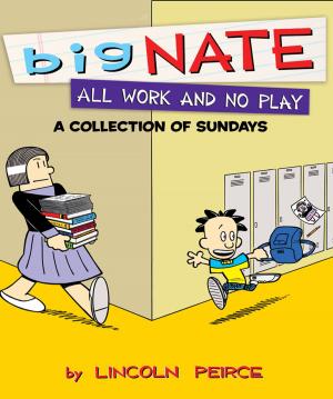 Cover of the book Big Nate All Work and No Play by Ardie A. Davis, PhB, Chef Paul Kirk, CWC, PhB, BSAS