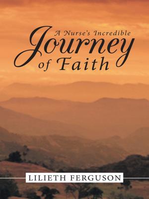 Cover of the book A Nurse’S Incredible Journey of Faith by Phyllis Capanna