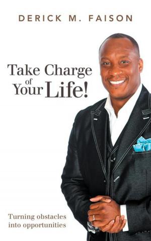 Cover of the book Take Charge of Your Life! by JErry Garlough