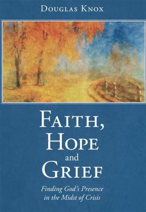 Cover of the book Faith, Hope and Grief by Shurmon Clarke, Deana Williamson