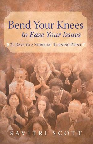 Cover of the book Bend Your Knees to Ease Your Issues by Sherman M. Nelson Jr.