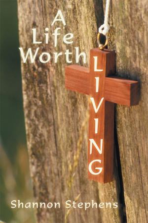 Cover of the book A Life Worth Living by Karen Vorbeck Williams