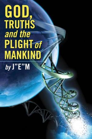 Cover of the book God, Truths and the Plight of Mankind by Selena C. Maxie
