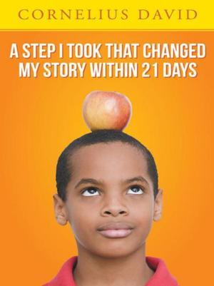 bigCover of the book A Step I Took That Changed My Story Within 21 Days by 