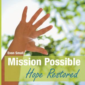 Cover of the book Mission Possible Hope Restored by Sabah Toma