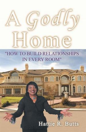 Cover of the book A Godly Home by Bernice Rahming, Monique Felder, Maria Vieira Harris