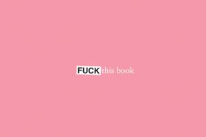 Cover of the book Fuck This Book by Shirin Yim