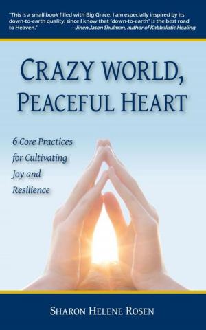 Cover of the book Crazy World, Peaceful Heart by Miles Beccia