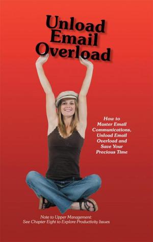 Cover of the book Unload Email Overload by Tracy Ane Brooks