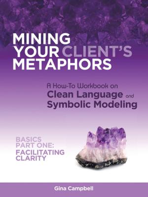 Cover of the book Mining Your Client's Metaphors by Cfayla Johnson