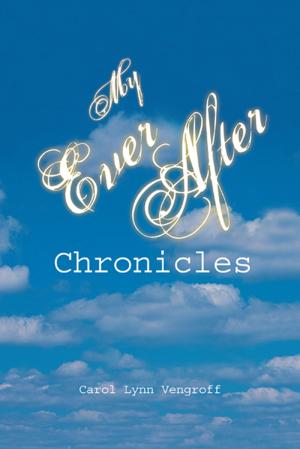 Cover of the book My Ever After Chronicles by J.J. Lupi