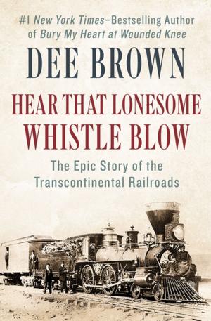 bigCover of the book Hear That Lonesome Whistle Blow: The Epic Story of the Transcontinental Railroads by 