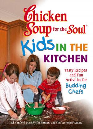 Cover of the book Chicken Soup for the Soul Kids in the Kitchen by Amy Newmark, Emme Aronson, Natasha Stoynoff