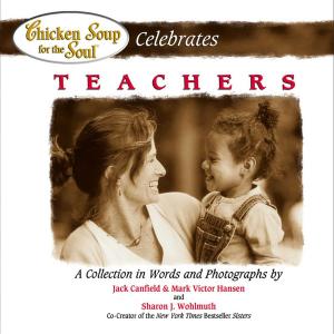 Cover of the book Chicken Soup for the Soul Celebrates Teachers by Amy Newmark