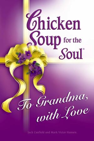 Cover of the book Chicken Soup for the Soul To Grandma, with Love by Jack Canfield, Mark Victor Hansen, Jennifer Quasha