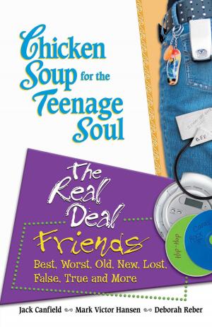 Cover of the book Chicken Soup for the Teenage Soul: The Real Deal Friends by Jack Canfield, Mark Victor Hansen, Susan M. Heim
