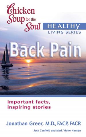 Cover of the book Chicken Soup for the Soul Healthy Living Series: Back Pain by Jack Canfield, Mark Victor Hansen, Amy Newmark