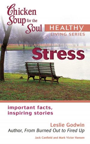 Cover of the book Chicken Soup for the Soul Healthy Living Series: Stress by Jack Canfield, Mark Victor Hansen