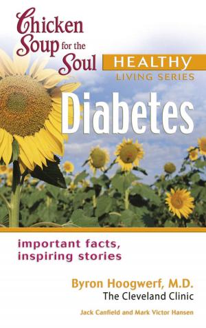 Cover of the book Chicken Soup for the Soul Healthy Living Series: Diabetes by Amy Newmark, Deborah Norville