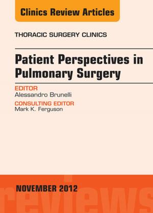 Cover of the book Patient Perspectives in Pulmonary Surgery, An Issue of Thoracic Surgery Clinics - E-Book by Ruth Johnson, BA(Hons) RGN RM, Wendy Taylor, BSc (Hons) MSc RN RM