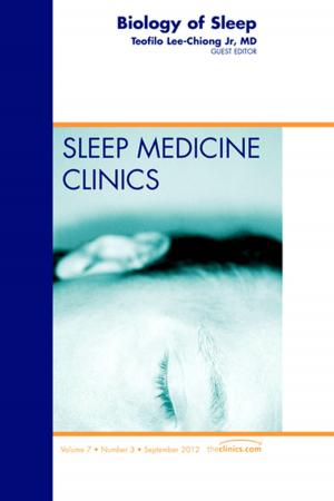 Cover of the book Biology of Sleep, An Issue of Sleep Medicine Clinics - E-Book by Sahil A. Parikh, MD